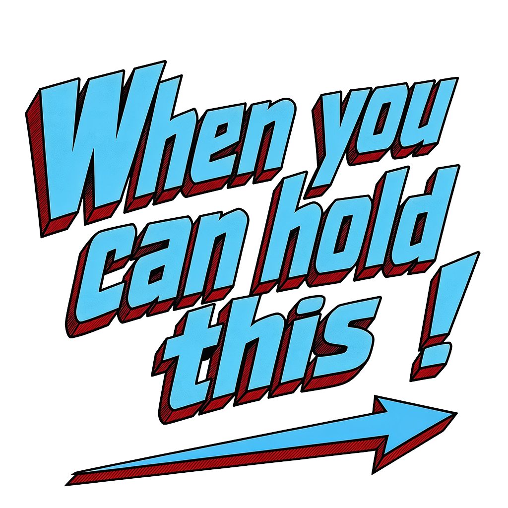 When you can hold this
