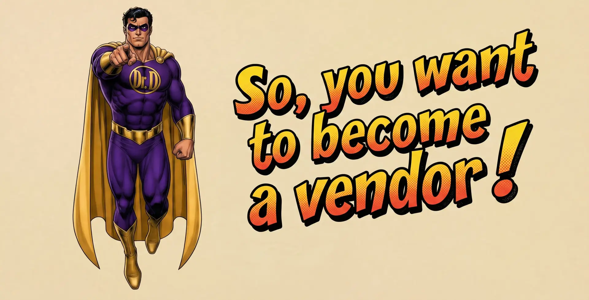 A superhero in purple named Dr. Danyl is pointing at you. The text beside him reads, "So, you want to become a vendor!"
