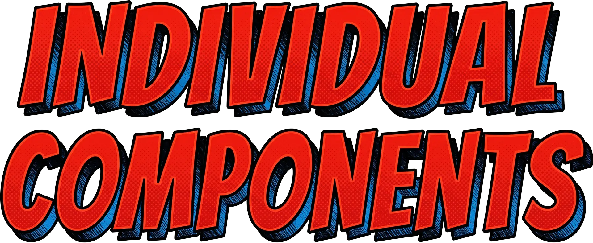 The words, "Individual Components" in big red letters with blue trim.
