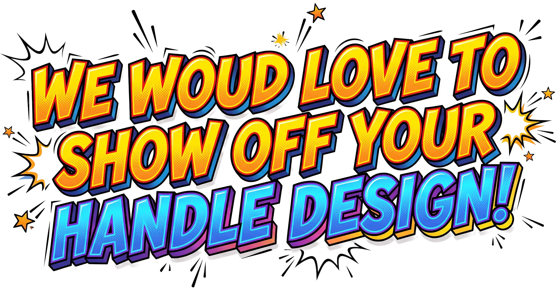 Big yellow and blue fun style graphic that reads, "We would love to show off your handle design"